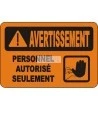 French OSHA “Warning Authorized Personnel Only” sign in various sizes, materials, languages & optional features