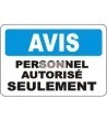 French OSHA “Notice Authorized Personnel Only” sign in various sizes, materials, languages & optional features