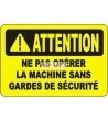 Affiche OSHA «Attention Ne pas opérer la machine sans dispositifs de sécurité»: langues, options, formats & matériaux variés