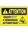 French OSHA “Caution Automatic Equipment May Start at Anytime” sign in various sizes, materials, languages & optional features