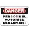 French OSHA “Danger Authorized Personnel Only” sign in various sizes, materials, languages & optional features
